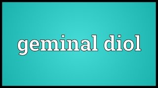 Geminal diol Meaning [upl. by Latihs146]