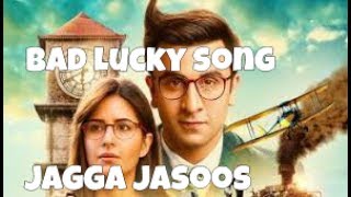 Bad lucky song jagga jasoos  ranbir kapoor  katrina kaif [upl. by Teresina]