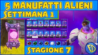 TUTTI I MANUFATTI ALIENI SETTIMANA 1  FORTNITE STAGIONE 7  COME SBLOCCARE STILI KIMERA VELOCEMENTE [upl. by Froma]