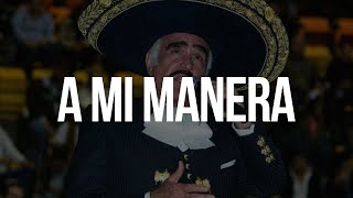 A MI MANERA  Vicente Fernández LETRA [upl. by Wauters552]