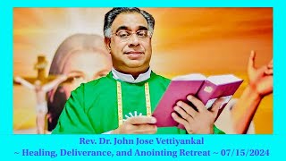 Rev Dr John Jose Vettiyankal  Healing Deliverance amp Anointing Retreat  7152024 Logos Voice TV [upl. by Vonnie]