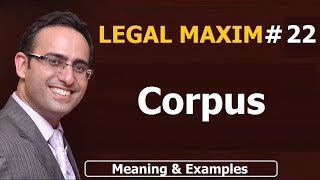 LATIN MAXIM 22  Corpus  LEGAL MAXIM 22  Meaning amp Examples  UPSC  JUDICIARY LAW [upl. by Anadroj920]