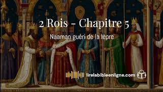 2 Rois  Chapitre 5  Naaman guéri de la lèpre lirelabible livreaudiogratuit bible [upl. by Elfie]