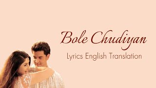 Bole Chudiyan  Lyrics English Translation  K3G  Amitabh Shahrukh khan Kajol  udit Narayan [upl. by Nagel691]