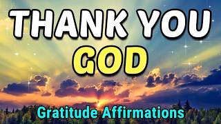 Thank You God  Powerful Affirmations of Gratitude and Blessings [upl. by Hufnagel]