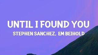 Stephen Sanchez Em Beihold  Until I Found You Lyrics [upl. by Udale]