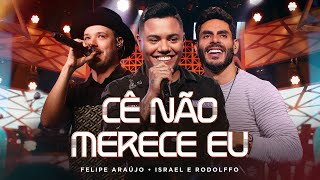 Felipe Araújo ft israelerodolffo  Cê Não Merece Eu Clipe Oficial [upl. by Douglass]