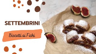 SETTEMBRINI  BISCOTTI RIPIENI con FICHI FRESCHI [upl. by Ullman]