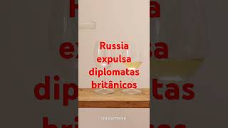 Rússia expulsa diplomatas britânicos noticias news shorts mundo [upl. by Marienthal826]