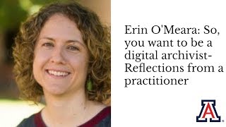 Erin OMeara So you want to be a digital archivistReflections from a practitioner [upl. by Narra701]