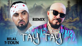 7Toun X Cheb Bilal  TAY TAY  طاي طاي  remix  𝑲𝟏𝑴𝑼𝑺𝑰𝑪 [upl. by Leuams]