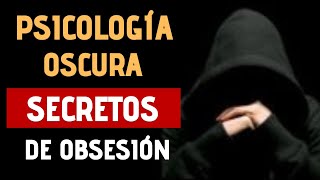 PSICOLOGÍA OSCURA  TÉCNICAS de la OBSESIÓN Psicológica Crea ADICCIÓN [upl. by Gertrudis]