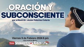 🔴ORACIÓN Y SUBCONSCIENTE PARTE 1 ¿TIENEN RELACION por Roeh Dr Javier Palacios Celorio [upl. by Valiant]