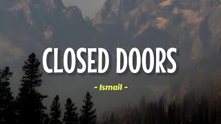 Ismail  Closed Doors sped up  reverb  Lyrics [upl. by Jerrylee]