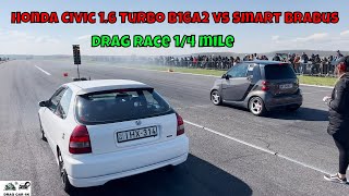 Honda Civic 16 Turbo B16A2 vs Smart Brabus 10 Turbo drag race 14 mile 🚦🚗💥💨🔥  4K UHD [upl. by Thanos]