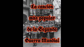 La CANCIÓN más POPULAR de la SEGUNDA GUERRA MUNDIAL 🎶⚔️🇩🇪 historia curiosidades alemania ww2 yt [upl. by Larena134]