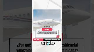 ¿Por qué estaba el avión presidencial venezolano en República Dominicana [upl. by Laup]