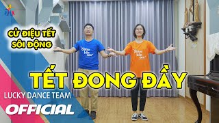 NHẢY TẾT ĐONG ĐẦY  LUCKY DANCE TEAM  CỬ ĐIỆU TẾT MỚI NHẤT [upl. by Cornelle348]