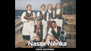 17 Zespół Szętopórki Kashubian Folk Music  Nasza Nënka [upl. by Eitsirhc]