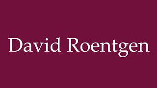 How to Pronounce David Roentgen Correctly in German [upl. by Socin]