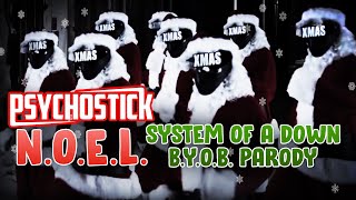 NOEL  Psychostick System of a Down BYOB Christmas Parody Song [upl. by Eddie]