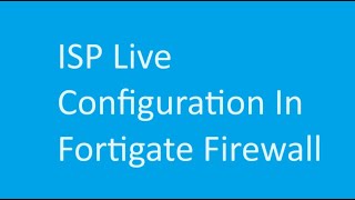 ISP Live Configuration In Fortigate Firewall [upl. by Novj654]