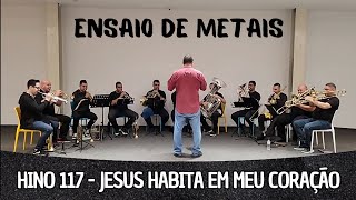 Hino 117 CCB  Jesus habita em meu coração  Encontro de Metais [upl. by Rickard700]