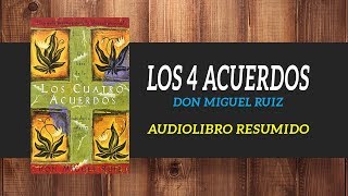 los CUATRO ACUERDOS DE don Miguel Ruiz 👩 RESUMEN COMPLETO  Audiolibro en español Voz humana [upl. by Thibault]