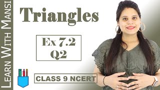 Class 9 Maths  Chapter 7  Exercise 72 Q2  Triangles  NCERT [upl. by Anierdna]