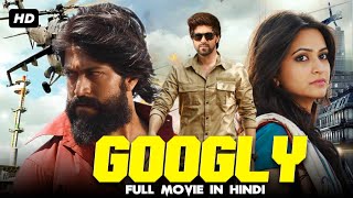 GOOGLY  Hindi Dubbed Full Movie  Yash Kriti Kharbanda Anant Nag  Action Romantic Movie [upl. by Nnaeinahpets407]