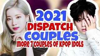 DISPATCH COUPLES 2021 MORE 7 COUPLES OF KPOP IDOLS WILL BE EXPOSED [upl. by Victoria]