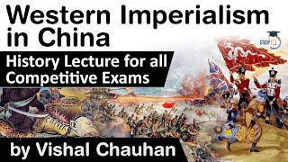 History of Western Imperialism in China  History lecture for all competitive exams [upl. by Erdnaek592]