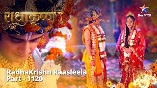 FULL VIDEO  RadhaKrishn Raasleela PART1120  Radha ka tyaag  राधाकृष्ण starbharat [upl. by Nehtanhoj]