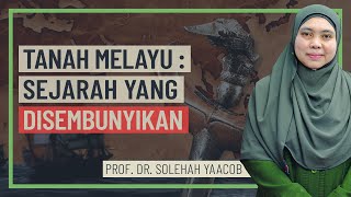 Prof Dr Solehah Yaacob  Tanah Melayu Sejarah Yang Disembunyikan [upl. by Schroder880]