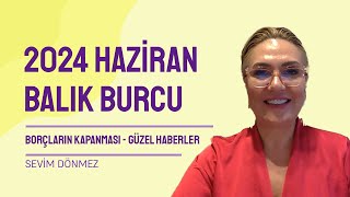 2024 HAZÄ°RAN AYI BALIK BURCU YORUMLARI  BORÃ‡LARINIZ KAPANIYOR  KRÄ°Z GÃœNLERÄ° GELÄ°YOR [upl. by Yarehs681]