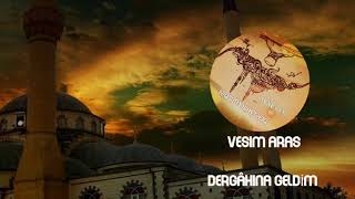 DERGÂHINA GELDİM  vesim ARAS [upl. by Ettedranreb392]