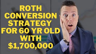 Roth Conversion Strategy for 60 Yr Old with 1700000 📈  Retirement Planning at 60 amp Roth IRA [upl. by Brabazon]