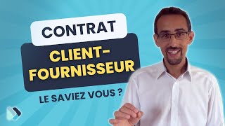 Contrat client  fournisseur les basiques à connaître exemples concrets [upl. by Daht]