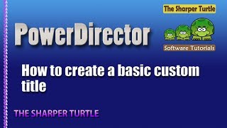 PowerDirector  How to create a basic customized title [upl. by Det]