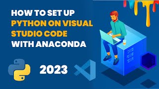 How To Set Up Python On Visual Studio Code With Anaconda 2023  Setup Python VSCode for Windows 10 [upl. by Sinnylg27]