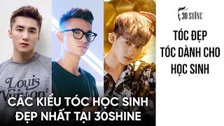 Tổng Hợp Các Kiểu Tóc Huyền Thoại Cho Học Sinh Được Cắt Nhiều Nhất Tại 30Shine [upl. by Aiyt]