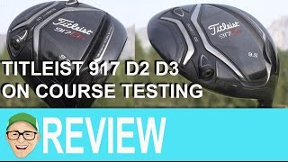 Titleist 917 D2 D3 on Course Testing [upl. by Ali793]