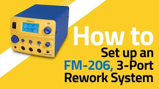 Hakko FM206 3Port Rework System — Setup by American Hakko [upl. by Proudman]