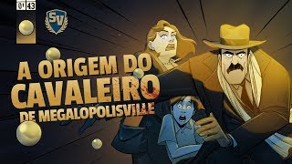 A ORIGEM DO CAVALEIRO DE MEGALÓPOLISVILLE  SOCIEDADE DA VIRTUDE [upl. by Lienaj]