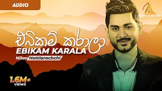 Ebikam Karala  එබිකම් කරාලා  Nilan Hettiarachchi  Sinhala Song [upl. by Alimrahs790]