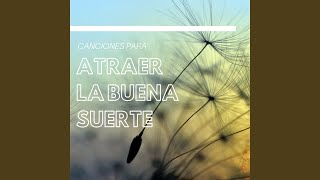 Canciones Para Atraer la Buena Suerte [upl. by Suirtemed]