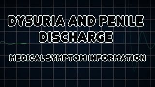 Dysuria and Penile discharge Medical Symptom [upl. by Ahsinaj461]