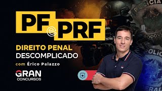 Concurso PF e PRF  Direito Penal Descomplicado com Érico Palazzo [upl. by Pru]