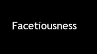 How to Pronounce Facetiousness [upl. by Templas]