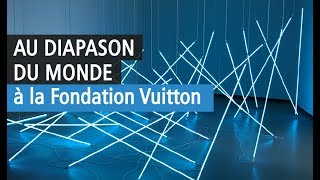 Nouvelle exposition à la Fondation Vuitton  Au diapason du monde  Vidéo YouTube [upl. by Merrow798]